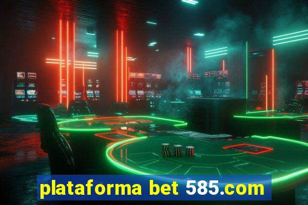 plataforma bet 585.com